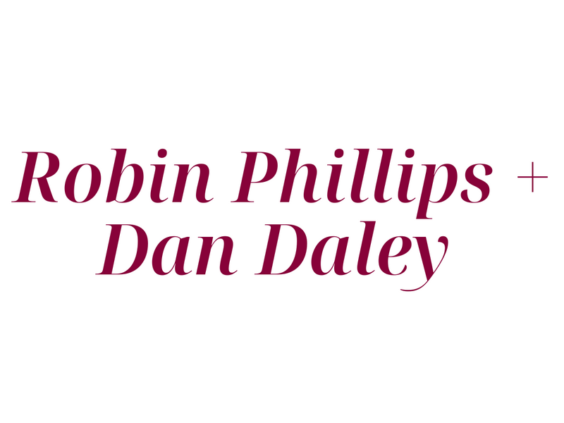 Robin Phillips + Dan Daley